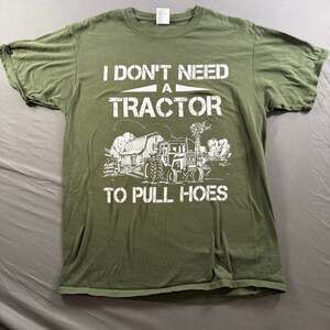 I Don't Need A Tractor To Pull Hoes Graphic T-Shirt Olive Green